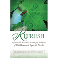 Refresh: Spiritual Nourishment for Parents of Children with Special Needs - Paperback