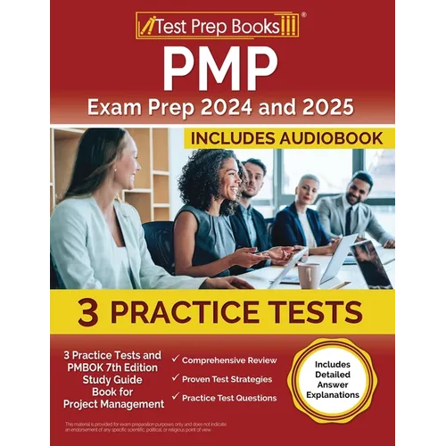 PMP Exam Prep 2024 and 2025: 3 Practice Tests and PMBOK 7th Edition Study Guide Book for Project Management [Includes Detailed Answer Explanations] - Paperback