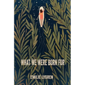 What We Were Born For - Paperback