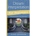 Dream Interpretation for Beginners: Understand the Wisdom of Your Sleeping Mind - Paperback