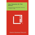 The Treason Of The Senate: Cosmopolitan Magazine, V40, No. 5, March, 1906 - Hardcover