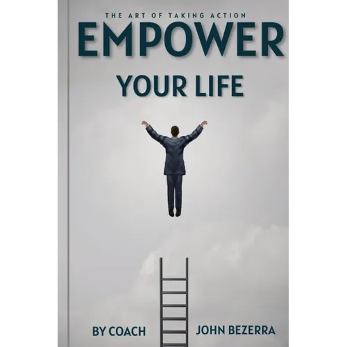 The Art of Taking Action: Empower Your Life - Paperback