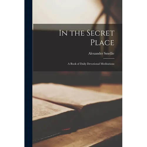 In the Secret Place: A Book of Daily Devotional Meditations - Paperback