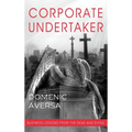 Corporate Undertaker: Business Lessons from the Dead and Dying - Hardcover