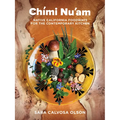 Ch?i Nu'am: Native California Foodways for the Contemporary Kitchen - Hardcover