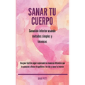 Sanar tu cuerpo: Sanación interior usando métodos simples y técnicas - Paperback
