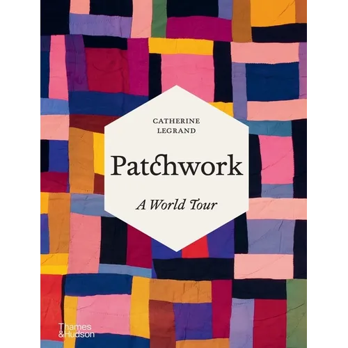 Patchwork: A World Tour - Hardcover