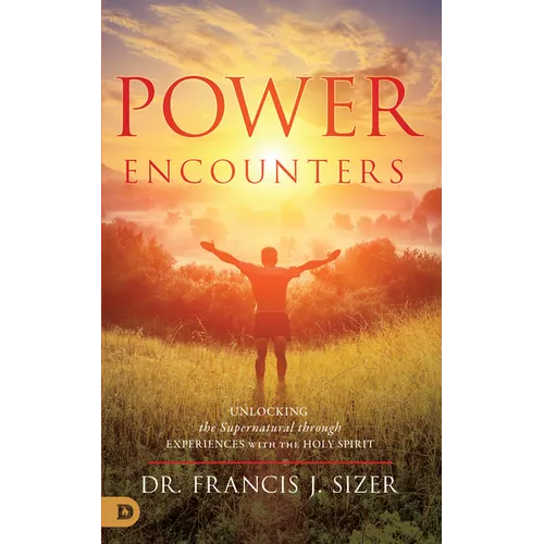 Power Encounters: Unlocking the Supernatural Through Experiences with the Holy Spirit - Paperback