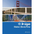13 Bridges Children Should Know - Hardcover