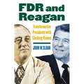FDR and Reagan: Transformative Presidents with Clashing Visions - Hardcover