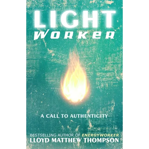 Lightworker: A Call to Authenticity - Paperback