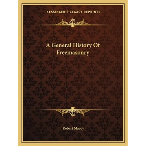 A General History Of Freemasonry - Paperback