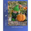 Mini Knit Dolls Book 7: Little Knitted Gnomes - Paperback
