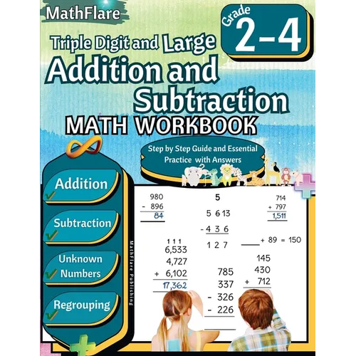 Triple Digit and Large Addition and Subtraction Math Workbook 2nd to 4th Grade: Large Addition and Subtraction Grade 2-4, Finding Unknown Numbers with - Paperback