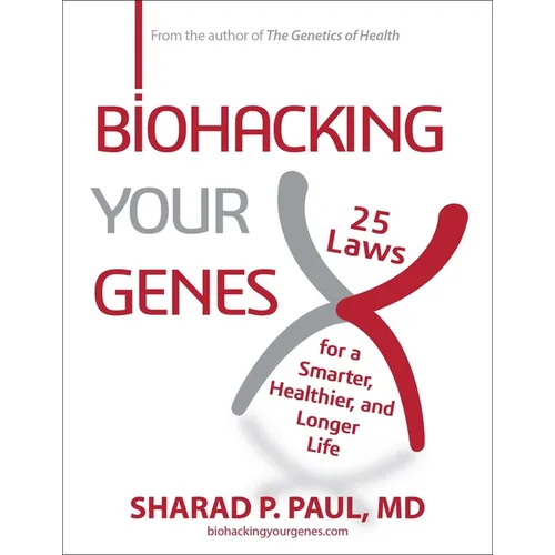 Biohacking Your Genes: 25 Laws for a Smarter, Healthier, and Longer Life - Hardcover