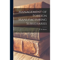 Management of Foreign Manufacturing Subsidiaries - Paperback