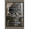 Conquering Our Unseen Enemies: Understand Satan's Tactics and Overcome Demonic Influences - Paperback
