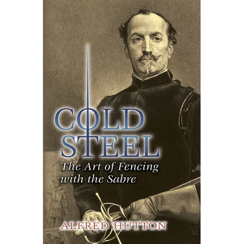 Cold Steel: The Art of Fencing with the Sabre - Paperback