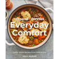 Spend with Pennies Everyday Comfort: Family Dinner Recipes from Fresh to Cozy: A Cookbook - Hardcover