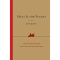 Meat Is for Pussies: A How-To Guide for Dudes Who Want to Get Fit, Kick Ass, and Take Names - Paperback