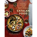 Catalan Food: Culture and Flavors from the Mediterranean: A Cookbook - Hardcover
