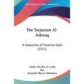 The Tarjuman Al-Ashwaq: A Collection of Mystical Odes (1911) - Paperback
