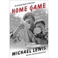 Home Game: An Accidental Guide to Fatherhood - Hardcover