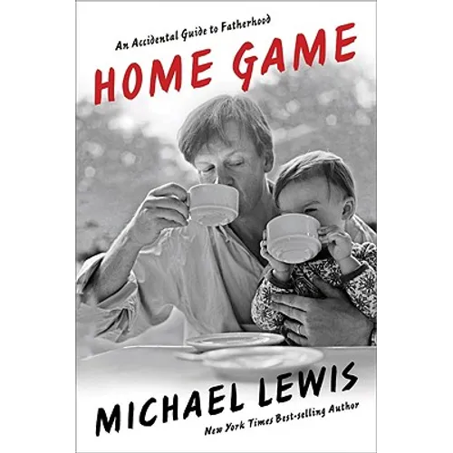 Home Game: An Accidental Guide to Fatherhood - Hardcover