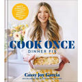 Cook Once Dinner Fix: Quick and Exciting Ways to Transform Tonight's Dinner Into Tomorrow's Feast - Hardcover