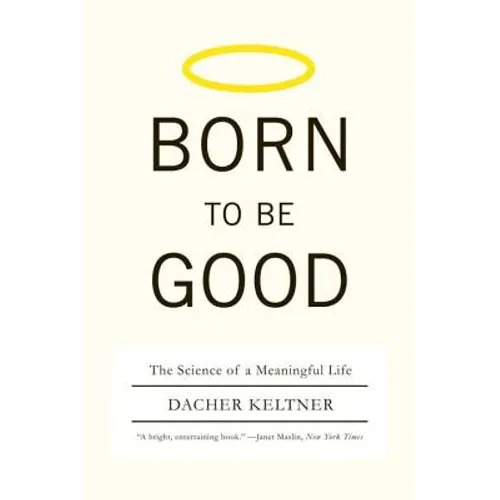 Born to Be Good: The Science of a Meaningful Life - Paperback