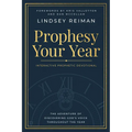 Prophesy Your Year: The Adventure of Discovering God's Voice Throughout the Year - Paperback