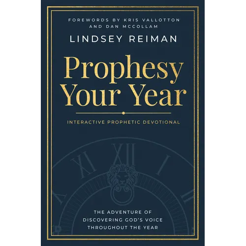 Prophesy Your Year: The Adventure of Discovering God's Voice Throughout the Year - Paperback