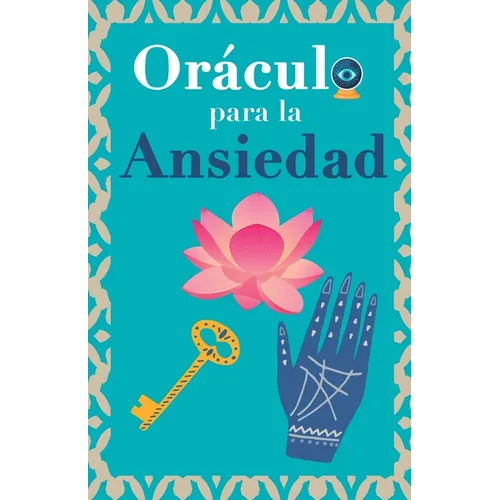 Oráculo para la ansiedad: Calma tu ansiedad. Pregunta al Libro Oráculo y te responderá. - Paperback