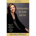 Winning In Life Now: How to Break Through to a Happier You - Paperback