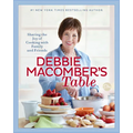Debbie Macomber's Table: Sharing the Joy of Cooking with Family and Friends: A Cookbook - Hardcover