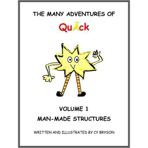 The Many Adventures of QuÄck Volume 1: Man-Made Structures: Man-Made Structures: Volume 1 Man Made Structures - Hardcover