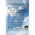 "A Psychic's View - How You May Communicate With Your Deceased Loved One.": 6 steps to heart-felt communication between you, and your loved one who ha - Paperback