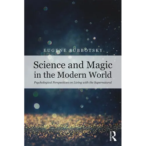 Science and Magic in the Modern World: Psychological Perspectives on Living with the Supernatural - Paperback