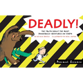 Deadly!: The Truth about the Most Dangerous Creatures on Earth - Paperback