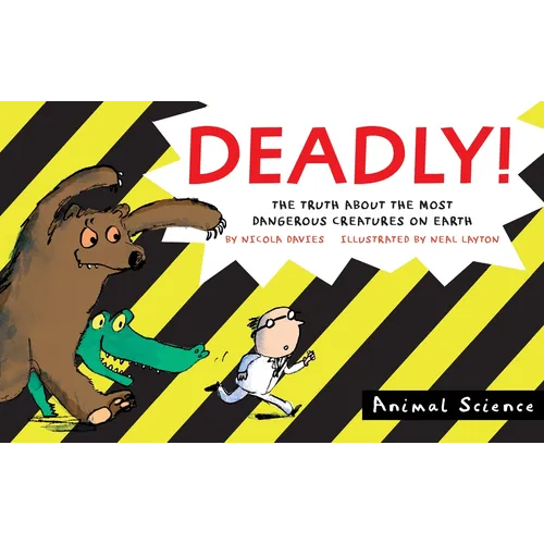 Deadly!: The Truth about the Most Dangerous Creatures on Earth - Paperback