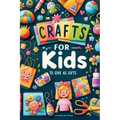 Crafts For Kids: To Give As Gifts - Paperback