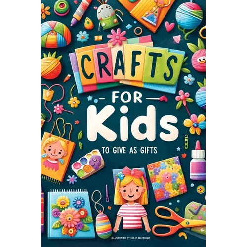Crafts For Kids: To Give As Gifts - Paperback