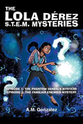 The Lola Dérez S.T.E.M. Mysteries: Book 1 - Paperback
