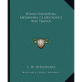 Hindu Hypnotism, Mesmerism, Clairvoyance And Trance - Paperback