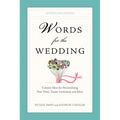 Words for the Wedding: Words for the Wedding: Creative Ideas for Personalizing Your Vows, Toasts, Invitations, and More - Paperback