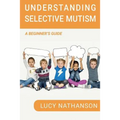 Understanding Selective Mutism: A Beginner's Guide - Paperback