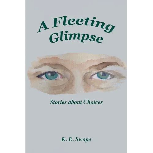 A Fleeting Glimpse: Stories about Choices - Paperback