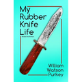 My Rubber Knife Life - Paperback