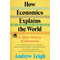 How Economics Explains the World: A Short History of Humanity - Hardcover