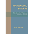Mahan and Baekje: The Complex Origins of Korean Kingdoms - Paperback